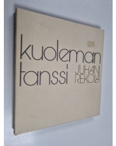 Kirjailijan Juhani Rekola käytetty kirja Kuolemantanssi