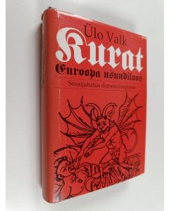 Kirjailijan Ulo Valk käytetty kirja Kurat Euroopa usundiloos : sissejuhatus demonoloogiasse