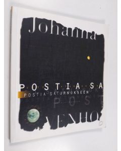 Kirjailijan Johanna Venho käytetty kirja Postia Saturnukseen : runoja