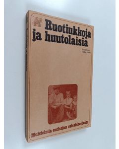 Tekijän Jukka Eenilä  käytetty kirja Ruotiukkoja ja huutolaisia : muistikuvia entisajan sosiaalihuollosta
