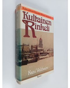 Kirjailijan Katri Veltheim käytetty kirja Kultainen rinkeli : kulttuurikuvia Viipurista 30-luvun kehyksissä