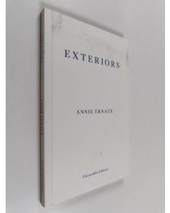 Kirjailijan Annie Ernaux käytetty kirja Exteriors