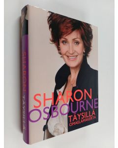 Kirjailijan Sharon Osbourne käytetty kirja Täysillä : omaelämäkerta