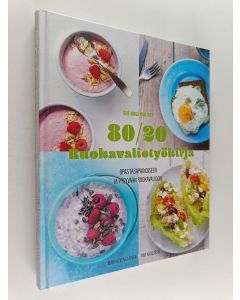 Kirjailijan Mia Karlsson uusi kirja 80/20 ruokavaliotyökirja : opas tasapainoiseen ja pysyvään ruokavalioon - Kahdeksankymmentä kaksikymmentä (UUDENVEROINEN)