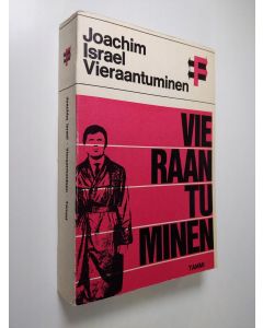 Kirjailijan Joachim Israel käytetty kirja Vieraantuminen: Marxista nykysosiologiaan : makrososiologinen tutkielma