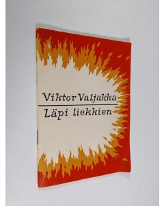 Kirjailijan Viktor Valjakka käytetty teos Läpi liekkien : runoja eri vuosilta