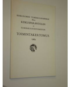 käytetty kirja Keski-Suomen tuberkuloosipiirin kl:n keskuparantolan ja tuberkuloositoimiston toimintakertomus 1969