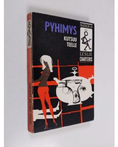 Kirjailijan Leslie Charteris käytetty kirja Pyhimys kutsuu teelle : jännitysromaani