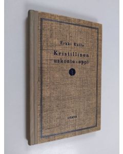 Kirjailijan Erkki Kaila käytetty kirja Kristillinen uskonto-oppi