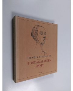 Kirjailijan Henrik Tikkanen käytetty kirja Toscanalainen hymy