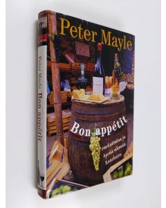Kirjailijan Peter Mayle käytetty kirja Bon appetit : herkuttelua ja hyvää elämää Ranskassa