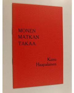 Kirjailijan Kaisu Haapalainen käytetty teos Monen matkan takaa : runoja