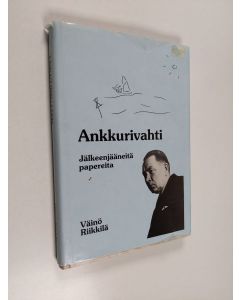 Kirjailijan Väinö Riikkilä käytetty kirja Ankkurivahti : jälkeenjääneitä papereita
