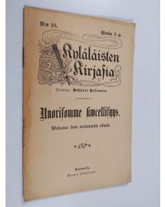 Kirjailijan Vihtori Peltonen käytetty teos Nuorisomme siveellisyys : vakava sana vakavassa asiassa