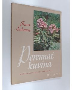 Kirjailijan Frans Salonen käytetty kirja Perennat kuvina : monivuotiset puutarhakukat viljelyohjeineen