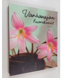 Kirjailijan Anu Ranta käytetty kirja Vanhanajan huonekasvit