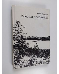Kirjailijan Kalevi Timonen käytetty kirja Pako Koutopohjasta : romaani uskonnon leviämisen ajoilta