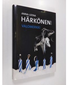 Kirjailijan Anna-Leena Härkönen käytetty kirja Valomerkki