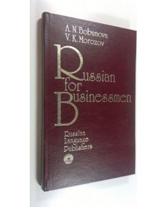 Kirjailijan A. N. Ym. Bobunova käytetty kirja Russian For Businessmen (UUDENVEROINEN)