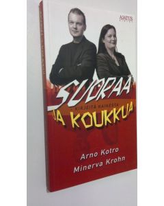 Kirjailijan Arno Kotro käytetty kirja Suoraa ja koukkua : kirjeitä kaikesta