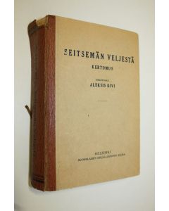 Kirjailijan Aleksis Kivi käytetty kirja Seitsemän veljestä : kertomus (1944)