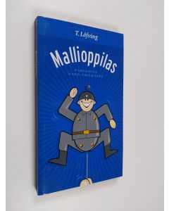 Kirjailijan T. Löfving käytetty kirja Mallioppilas : pakinoita Nato-Suomesta
