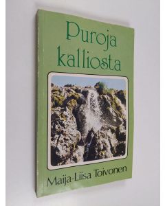 Kirjailijan Maija-Liisa Toivonen käytetty kirja Puroja kalliosta