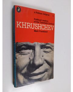 Kirjailijan Mark Frankland käytetty kirja Khrushchev : political leaders of the twentieth century