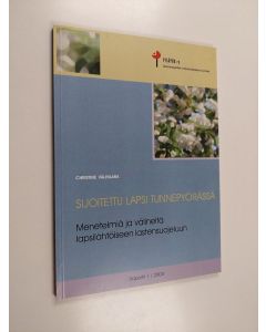 Kirjailijan Christine Välivaara käytetty kirja Sijoitettu lapsi tunnepyörässä : menetelmiä ja välineitä lapsilähtöiseen lastensuojeluun