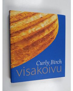 Tekijän Markku Kosonen  käytetty kirja Visakoivu = Curly birch