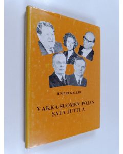 Kirjailijan Ilmari Kallio käytetty kirja Vakka-Suomen pojan sata juttua