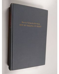 Kirjailijan Martta Salmela-Järvinen käytetty kirja Kun se parasta on ollut : lapsuuden muistelmat