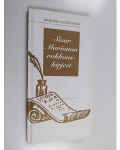 Kirjailijan Mariana Alcoforado käytetty kirja Sisar Marianan rakkauskirjeet