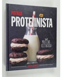 Kirjailijan Anna Sward käytetty kirja Potkua proteiinista : suuri proteiinikeittokirja : ajattele pirtelöä pidemmälle