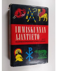 Kirjailijan Kai Petersen käytetty kirja Ihmiskunnan ajantieto : maailman tapahtumat vuosiluvuttain n. 600 000 eKr. - 1939 jKr