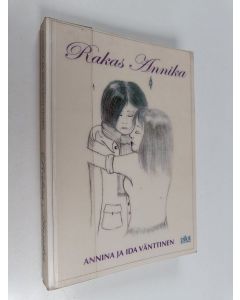 Kirjailijan Annina Vänttinen & Ida Vänttinen käytetty kirja Rakas Annika