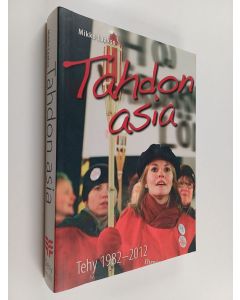 Kirjailijan Mikko Laakso käytetty kirja Tahdon asia : Tehy 1982-2012
