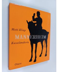 Kirjailijan Matti Klinge käytetty kirja Mannerheim kuvaelämänkerta