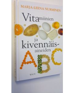 Kirjailijan Marja-Leena Nurminen käytetty kirja Vitamiinien ja kivennäisaineiden ABC