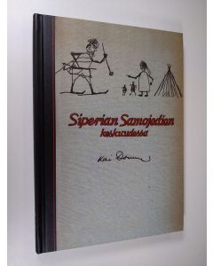 Kirjailijan Kai Donner käytetty kirja Siperian samojedien keskuudessa vuosina 1911-1913 ja 1914 (ERINOMAINEN)