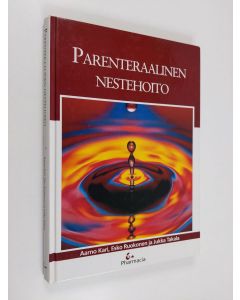 Kirjailijan Esko Ruokonen & Aarno Kari ym. käytetty kirja Parenteraalinen nestehoito - perustietoa nestehoidosta lääkäreille ja sairaanhoitajille