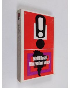 Kirjailijan Matti Rossi käytetty kirja Väkivallan vuosi : matka Latinalaiseen Amerikkaan maaliskuu 1969 - toukokuu 1970