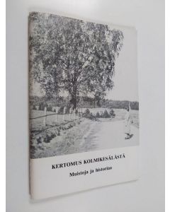Kirjailijan Pellervo Mäkinen käytetty teos Kertomus Kolmikesälästä - muistoja ja historiaa