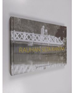 käytetty kirja Rauhan silta kantaa : Helena Kekkonen 1926-2014