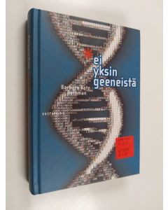 Kirjailijan Barbara Katz Rothman käytetty kirja Ei yksin geeneistä : matkaopas rodun, normaaliuden ja sikiämisen genomiikkaan