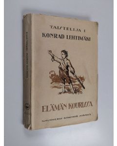 Kirjailijan Konrad Lehtimäki käytetty kirja Elämän kourissa : taistelija 1