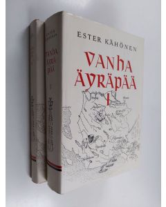Kirjailijan Ester Kähönen käytetty kirja Vanha Äyräpää 1-2 : Vuoteen 1700 ; Vuodet 1700-1870