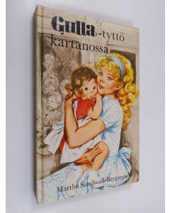 Kirjailijan Martha Sandwall-Bergström käytetty kirja Gulla-tyttö kartanossa : tyttöromaani