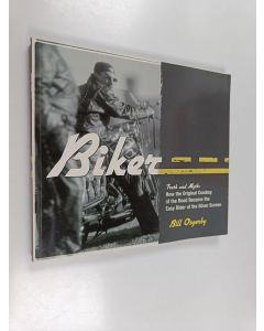 Kirjailijan Bill Osgerby käytetty kirja Biker - Truth and Myth : how the Original Cowboy of the Road Became the Easy Rider of the Silver Screen