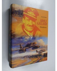 Kirjailijan David Baker käytetty kirja Adolf Galland : elämäkerta